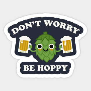 Don't Worry Be Hoppy Funny Beer Hops IPA Sticker